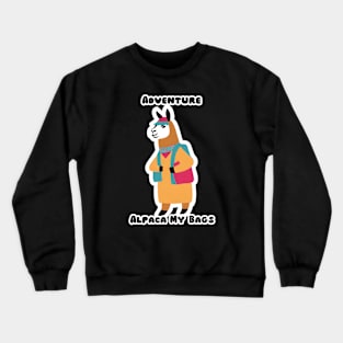 Adventure? Alpaca My Bags Crewneck Sweatshirt